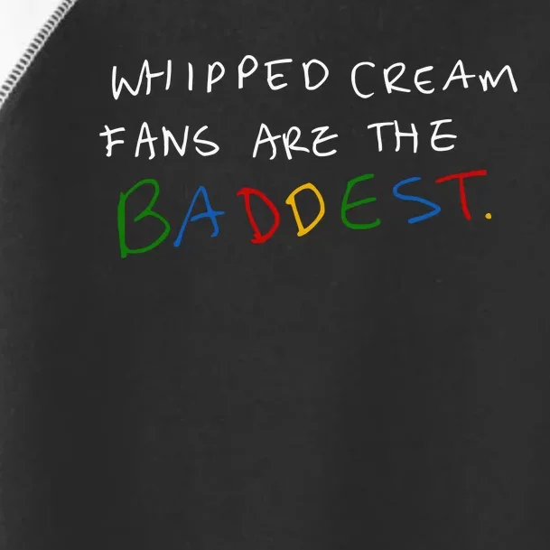 Whipped Cream Fans Are The Baddest Toddler Fine Jersey T-Shirt