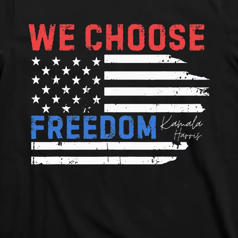 We Choose Freedom Kamala Harris Funny Comma La America Flag T-Shirt