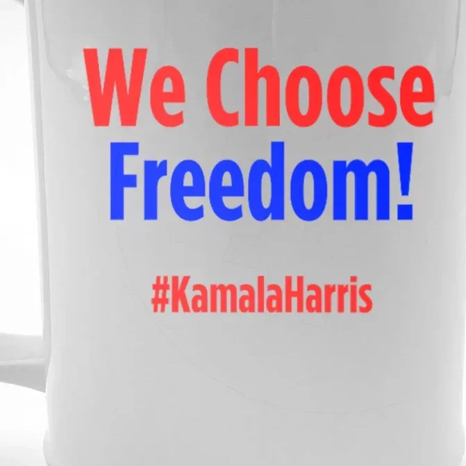 We Choose Freedom Kamala Harris Front & Back Beer Stein