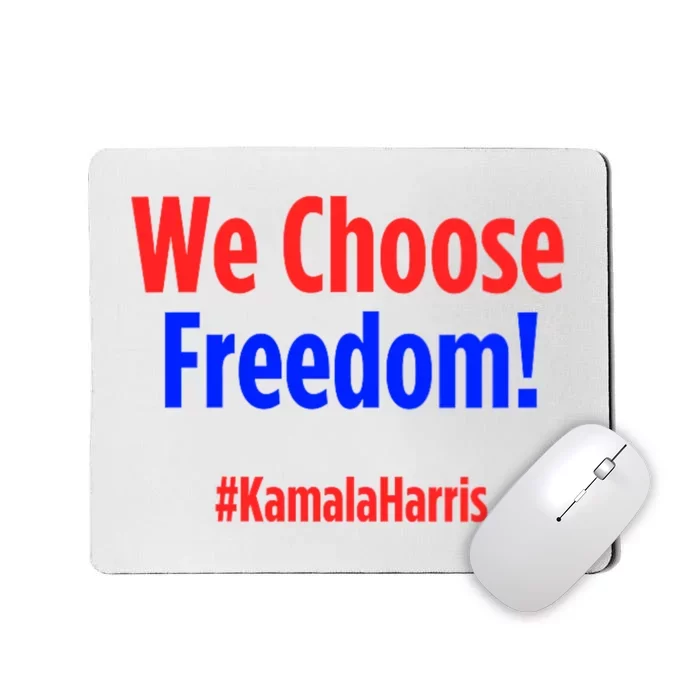 We Choose Freedom Kamala Harris Mousepad