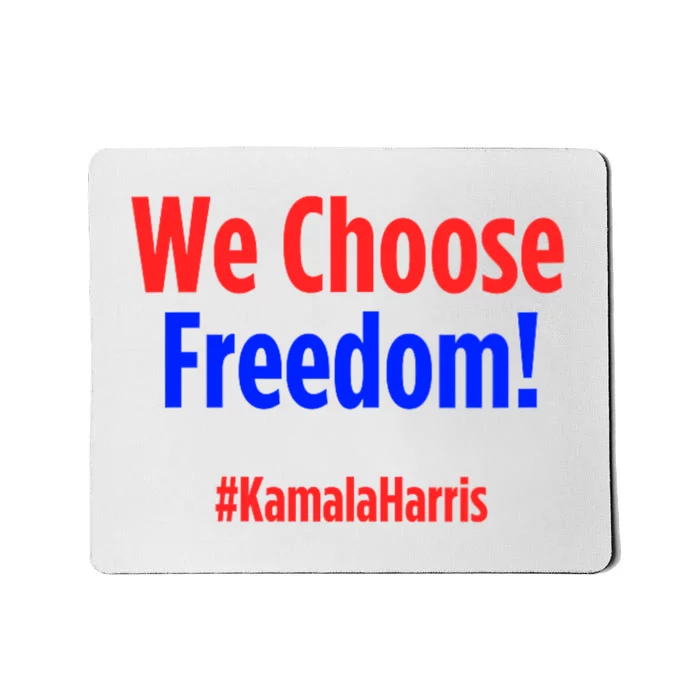 We Choose Freedom Kamala Harris Mousepad