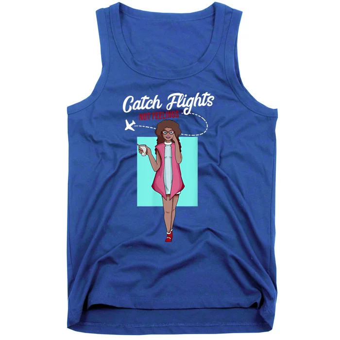 We Catch Flights Not Feelings Summer Spring Vacation Gift Tank Top