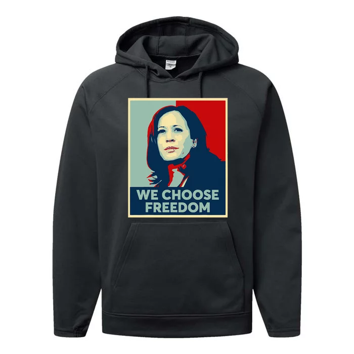 We Choose Freedom Kamala Harris 2024 Campaign Performance Fleece Hoodie