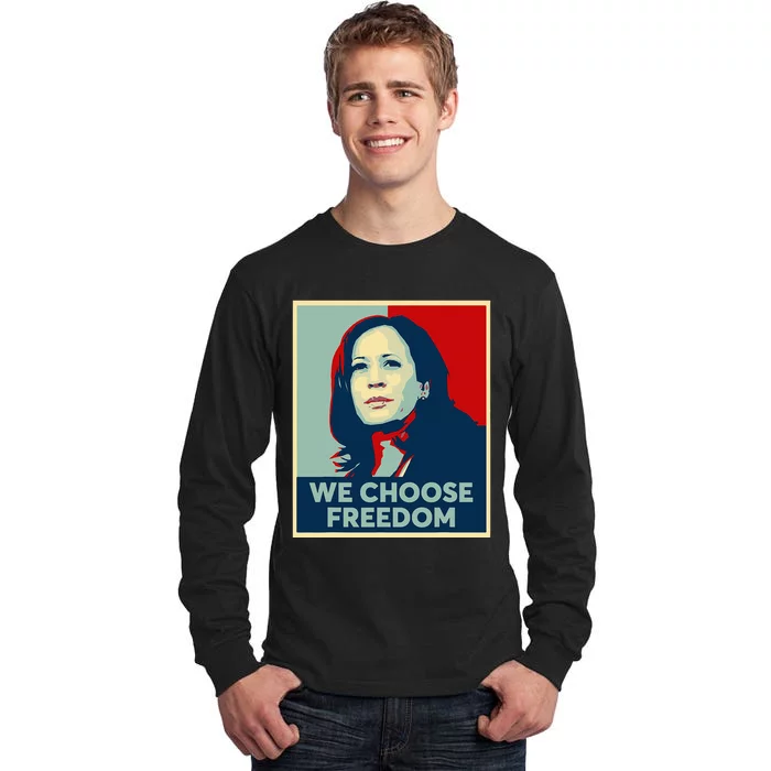 We Choose Freedom Kamala Harris 2024 Campaign Tall Long Sleeve T-Shirt