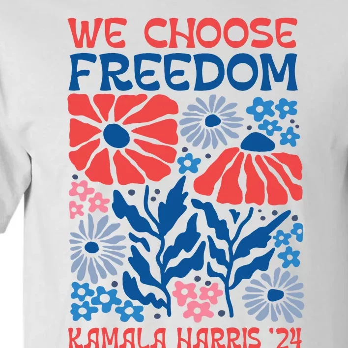 We Choose Freedom Harris Walz 2024 Tall T-Shirt