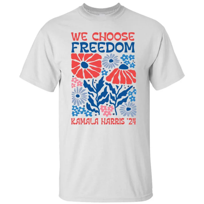 We Choose Freedom Harris Walz 2024 Tall T-Shirt