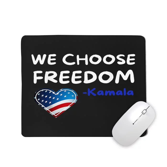 We Choose Freedom Kamala Harris Gift Mousepad