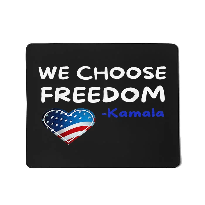 We Choose Freedom Kamala Harris Gift Mousepad