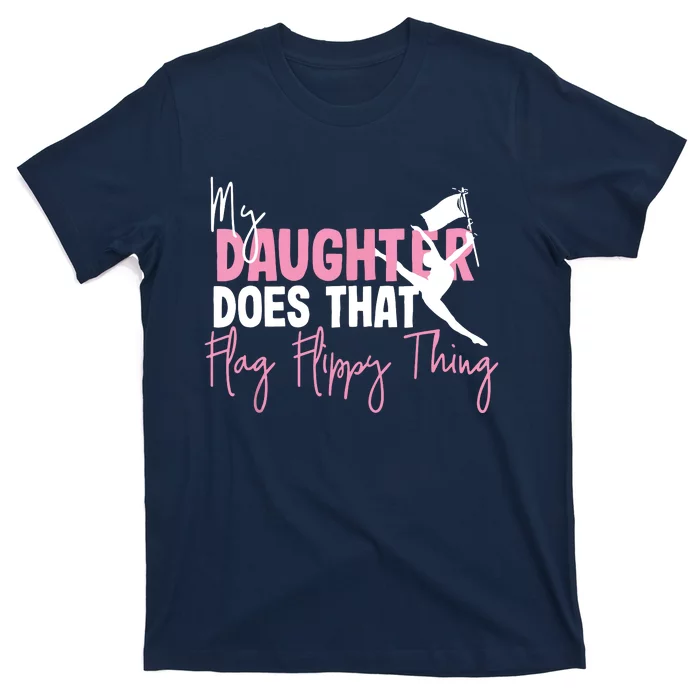 Winter Color Guard Mom Dad My Daughter Does That Flag T-Shirt