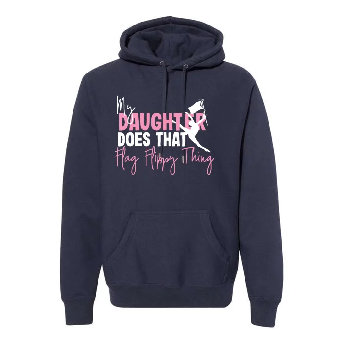 Winter Color Guard Mom Dad My Daughter Does That Flag Premium Hoodie