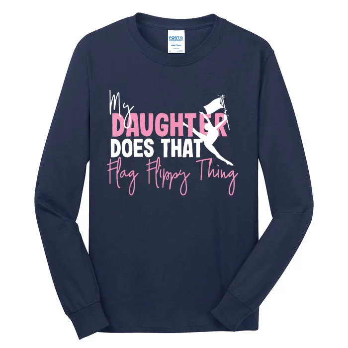 Winter Color Guard Mom Dad My Daughter Does That Flag Tall Long Sleeve T-Shirt