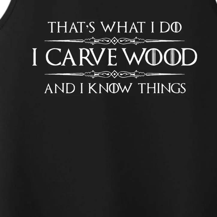 Wood Carving Gifts I Carve Wood And I Know Things Carver Performance Tank