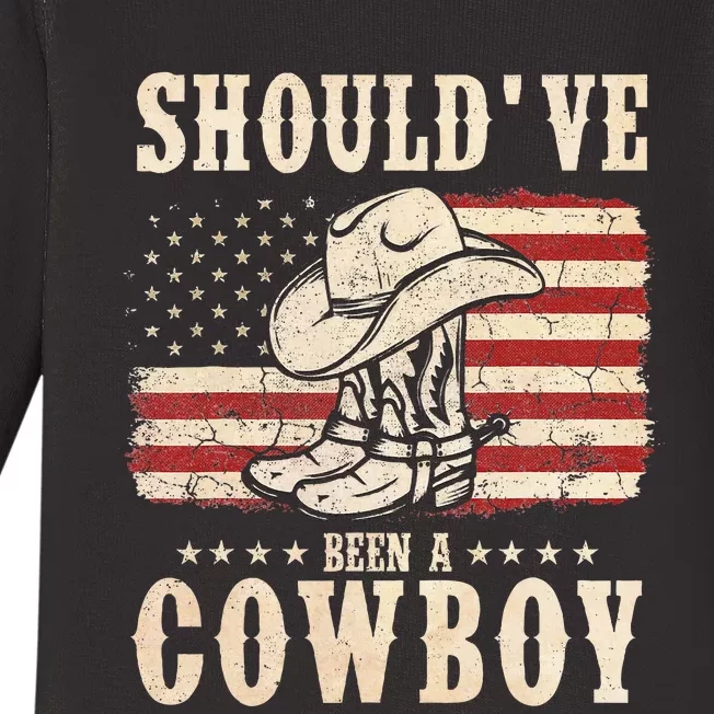 Western Cowboy Hat Boots I Should Have Been A Cowboy Baby Long Sleeve Bodysuit