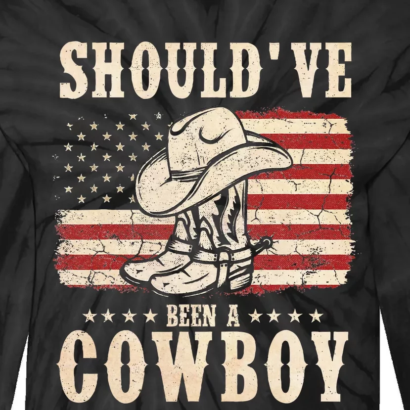 Western Cowboy Hat Boots I Should Have Been A Cowboy Tie-Dye Long Sleeve Shirt