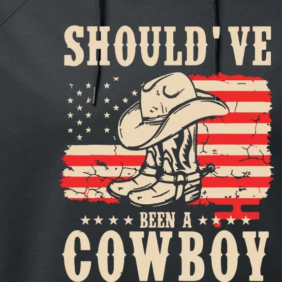 Western Cowboy Hat Boots I Should Have Been A Cowboy Performance Fleece Hoodie