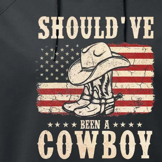 Western Cowboy Hat Boots I Should Have Been A Cowboy Performance Fleece Hoodie