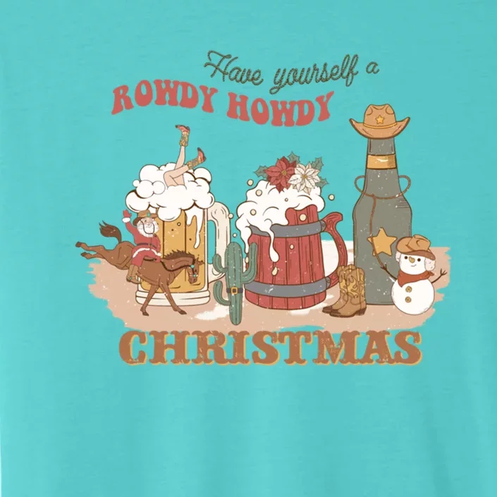 Western Christmas Have Yourself A Rowdy Howdy Christmas Great Gift ChromaSoft Performance T-Shirt