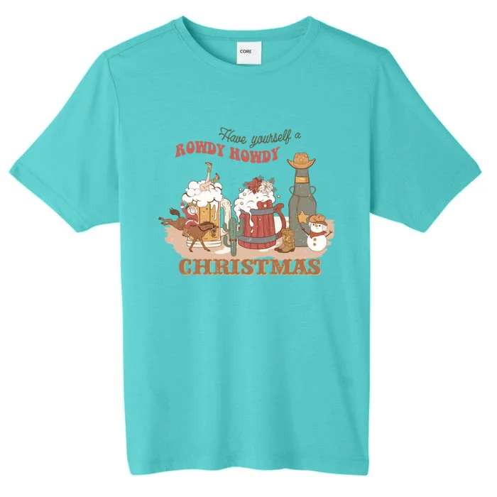 Western Christmas Have Yourself A Rowdy Howdy Christmas Great Gift ChromaSoft Performance T-Shirt