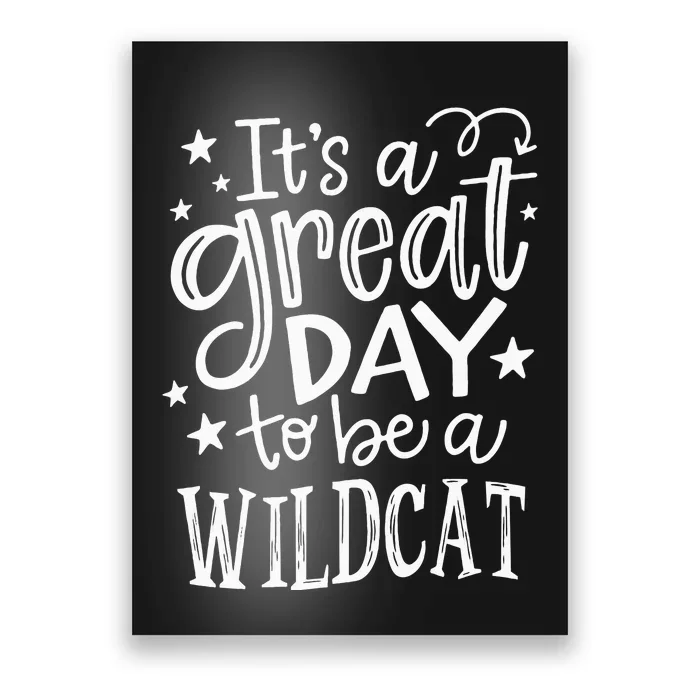 Wild Cat Its Great Day To Be A Wild Cat School Animal Lover Poster