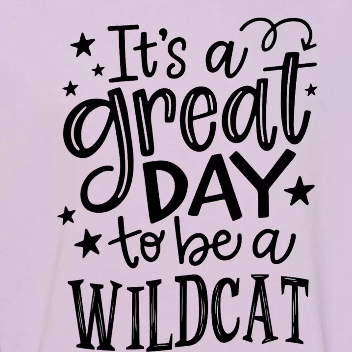 Wild Cat ItS Great Day To Be A Wild Cat School Animal Lover Garment-Dyed Sweatshirt