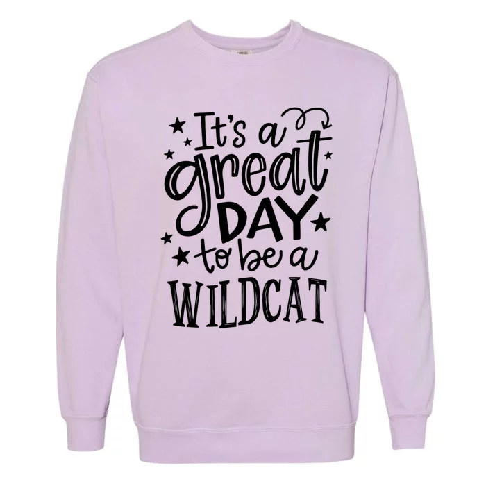 Wild Cat ItS Great Day To Be A Wild Cat School Animal Lover Garment-Dyed Sweatshirt