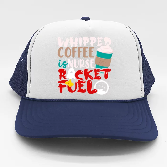 Whipped Coffee Is Nurse Rocket Fuel Gift Trucker Hat