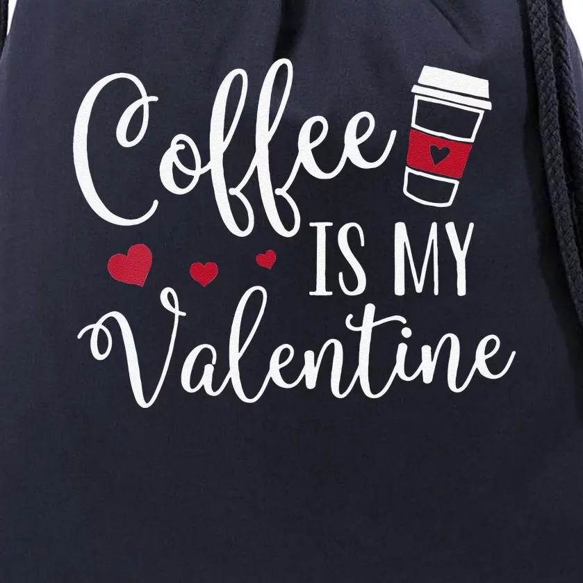 Womens Coffee Is My Valentine Funny Valentine's Day Coffee Lover Drawstring Bag