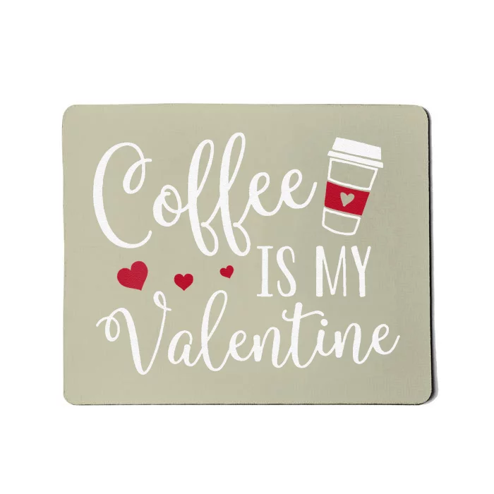 Womens Coffee Is My Valentine Funny Valentine's Day Coffee Lover Mousepad