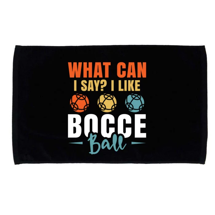 What Can I Say? I Like Bocce Ball Gift Microfiber Hand Towel