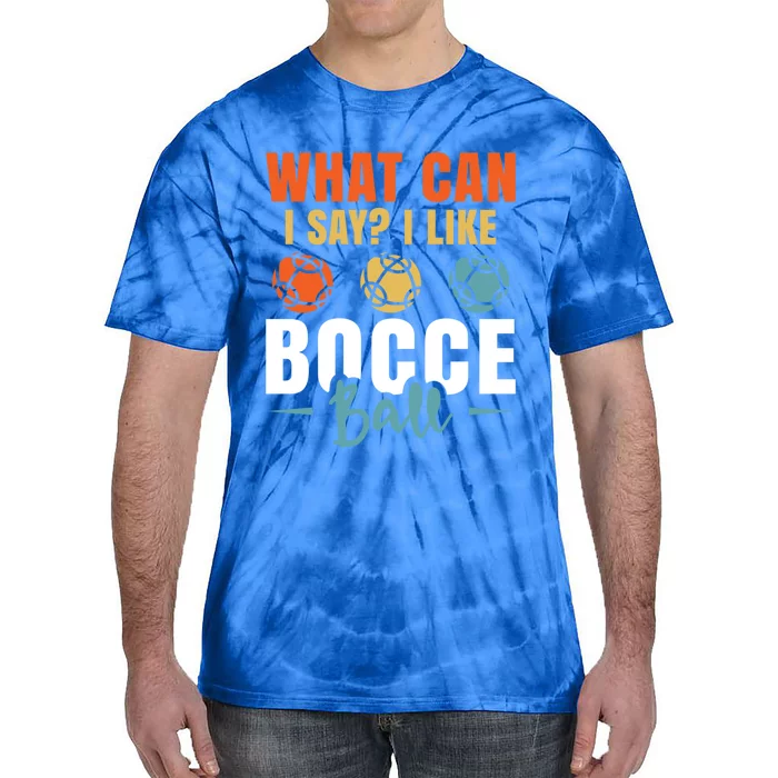 What Can I Say? I Like Bocce Ball Gift Tie-Dye T-Shirt