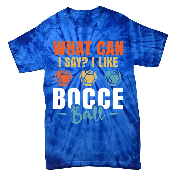 What Can I Say? I Like Bocce Ball Gift Tie-Dye T-Shirt