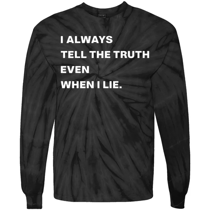 World Culture I Always Tell The Truth Even When I Lie Tie-Dye Long Sleeve Shirt