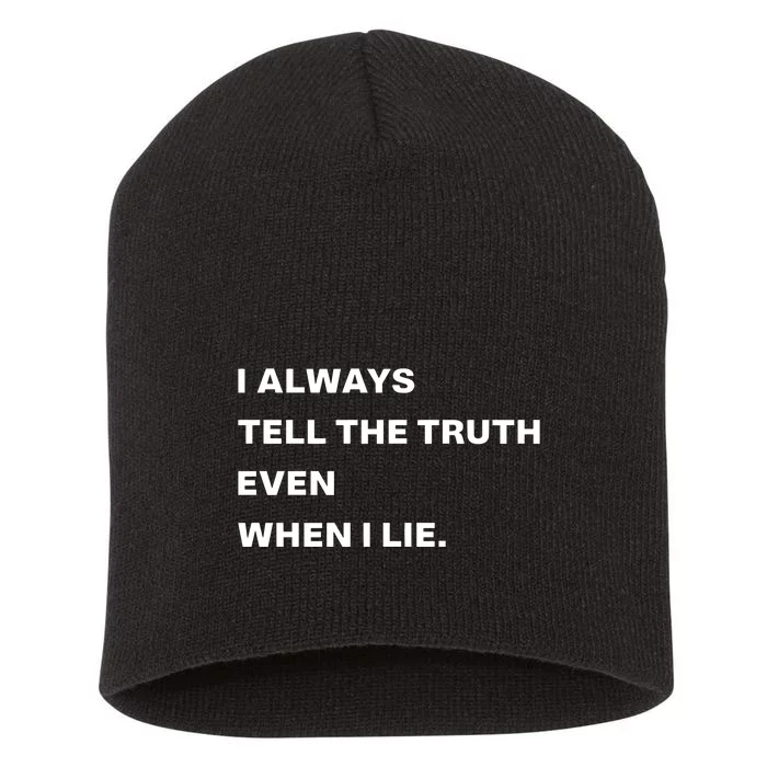 World Culture I Always Tell The Truth Even When I Lie Short Acrylic Beanie