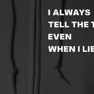 World Culture I Always Tell The Truth Even When I Lie Full Zip Hoodie