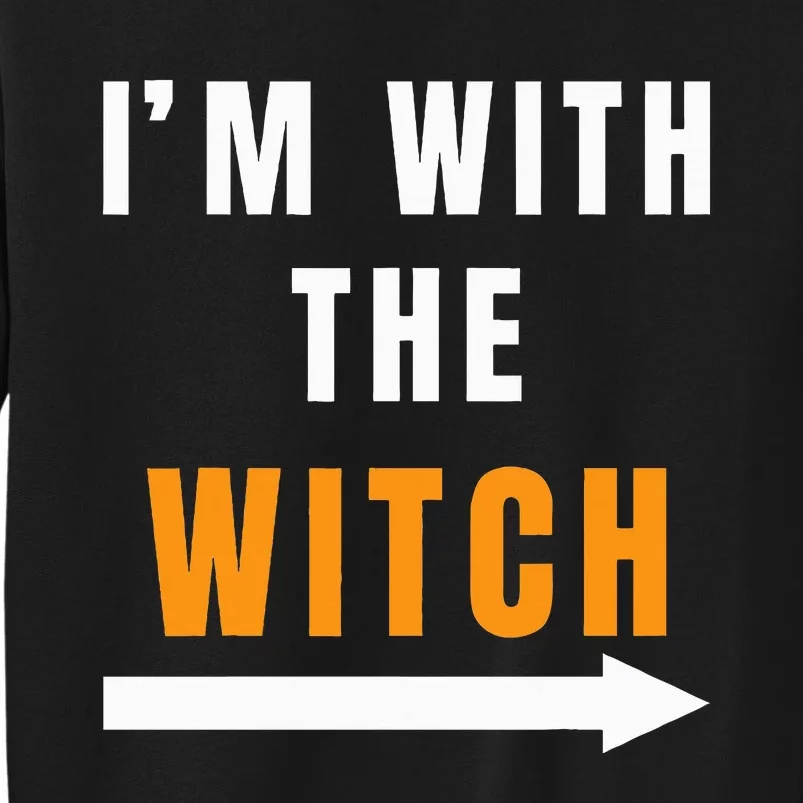 witch costume I'm With The Witch Funny Halloween Tall Sweatshirt