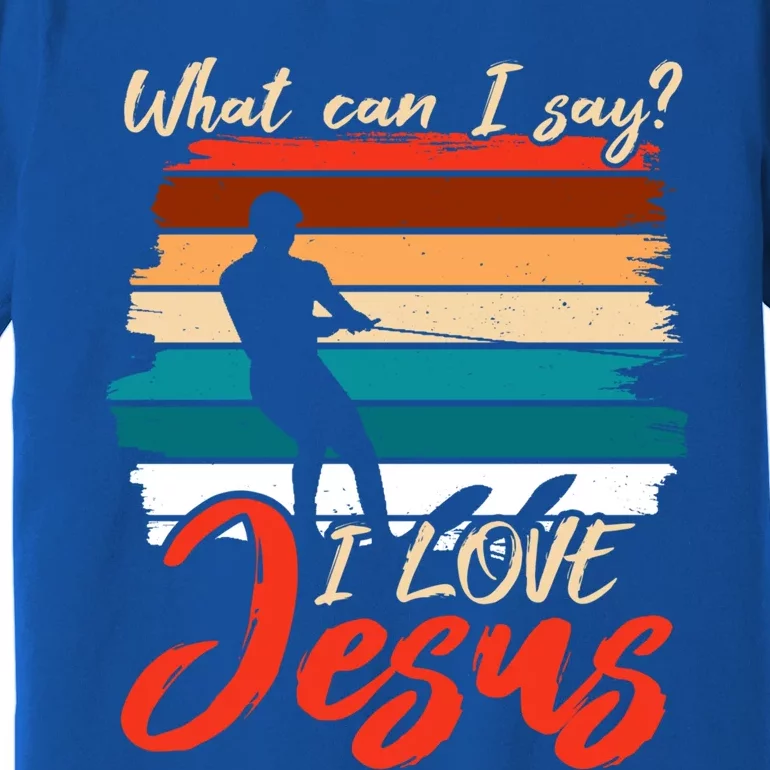 Whar Can I Say? I Love Jesus Water Water Skiing Cool Gift Premium T-Shirt