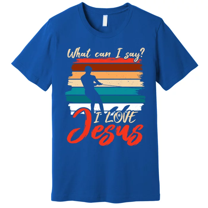 Whar Can I Say? I Love Jesus Water Water Skiing Cool Gift Premium T-Shirt