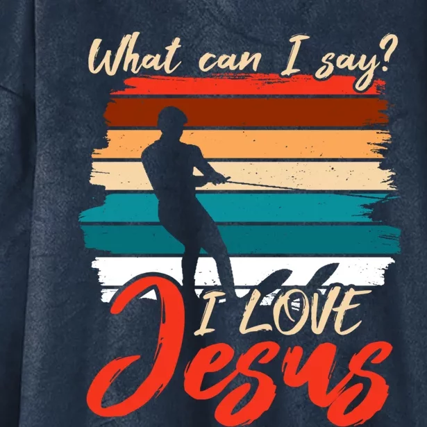 Whar Can I Say? I Love Jesus Water Water Skiing Cool Gift Hooded Wearable Blanket