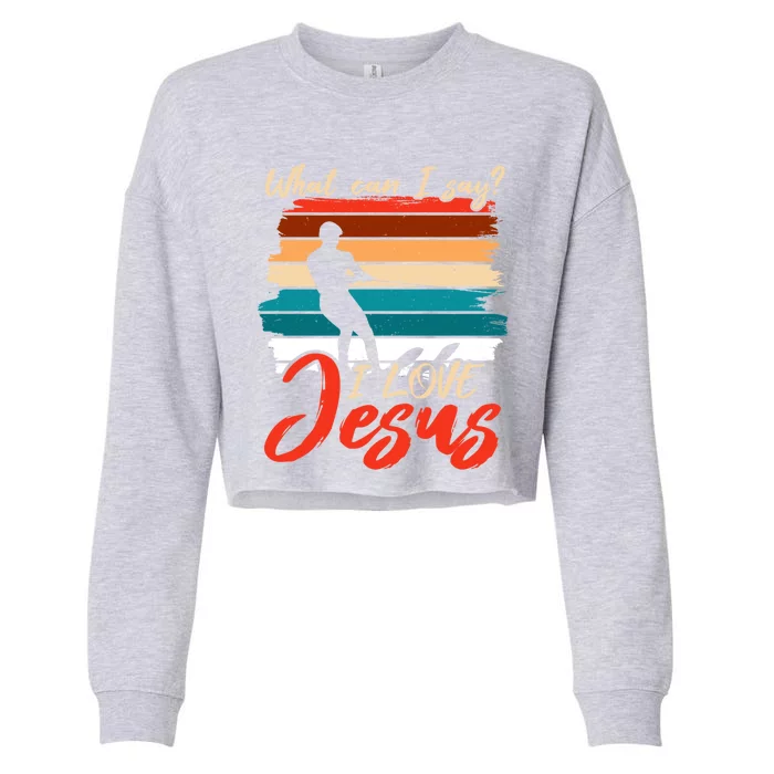 Whar Can I Say? I Love Jesus Water Water Skiing Cool Gift Cropped Pullover Crew