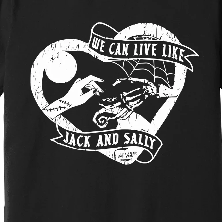 We Can Live Like Jack And Sally Premium T-Shirt