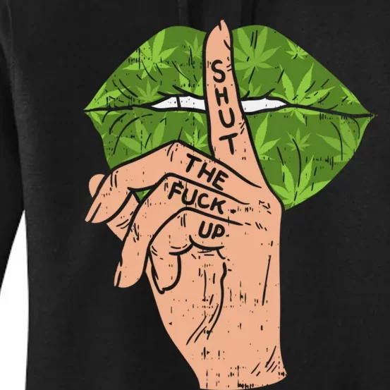 Weed Cannabis Lips Shut The Fuck Up STFU 420 THC Stoner Gift Women's Pullover Hoodie