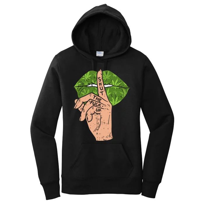 Weed Cannabis Lips Shut The Fuck Up STFU 420 THC Stoner Gift Women's Pullover Hoodie