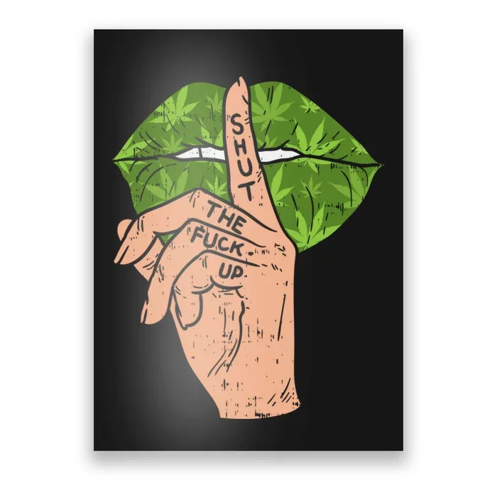 Weed Cannabis Lips Shut The Fuck Up STFU 420 THC Stoner Gift Poster