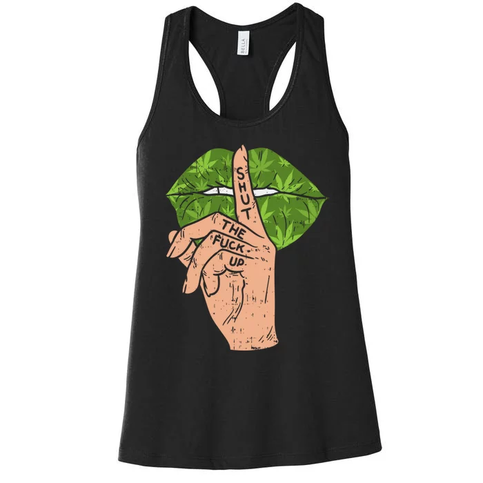 Weed Cannabis Lips Shut The Fuck Up STFU 420 THC Stoner Gift Women's Racerback Tank