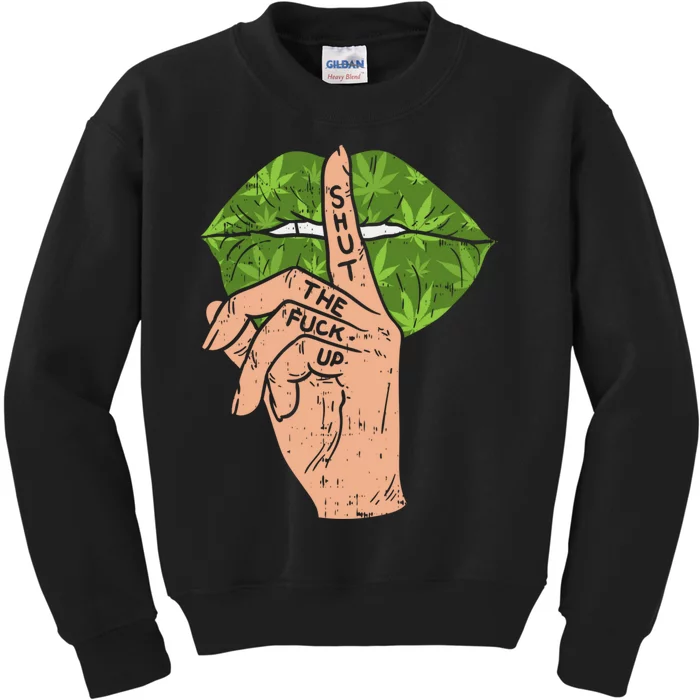 Weed Cannabis Lips Shut The Fuck Up STFU 420 THC Stoner Gift Kids Sweatshirt