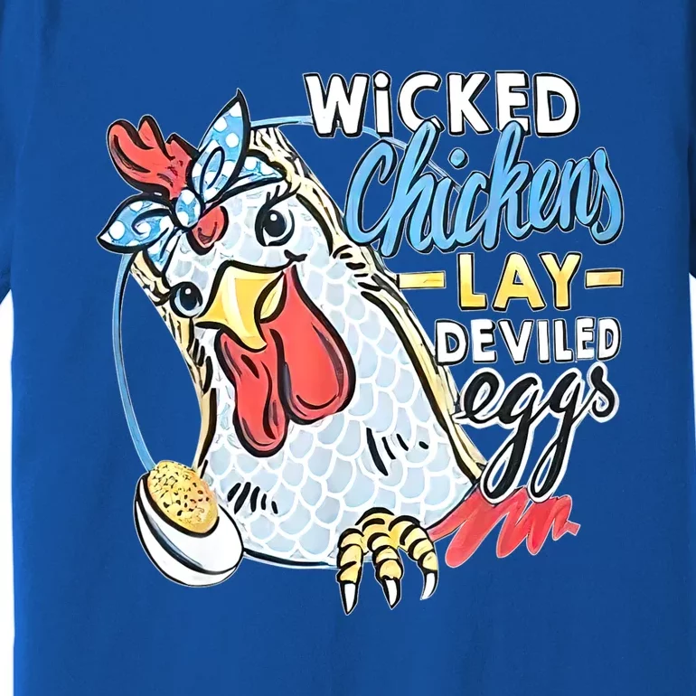 Wicked Chickens Lay Deviled Eggs Funny Chicken Lovers Premium T-Shirt