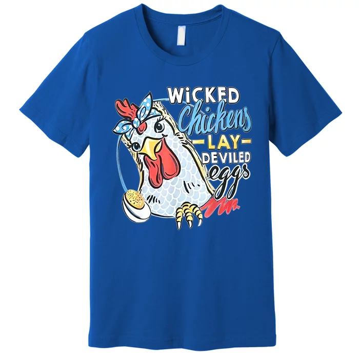 Wicked Chickens Lay Deviled Eggs Funny Chicken Lovers Premium T-Shirt