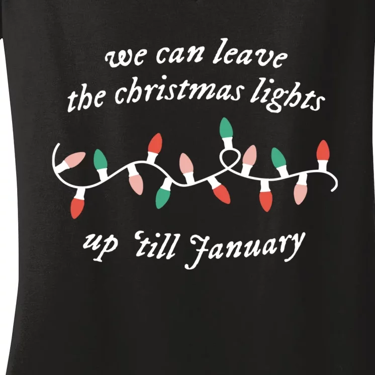 We Can Leave The Christmas Lights Up Til January Christmas Women's V-Neck T-Shirt