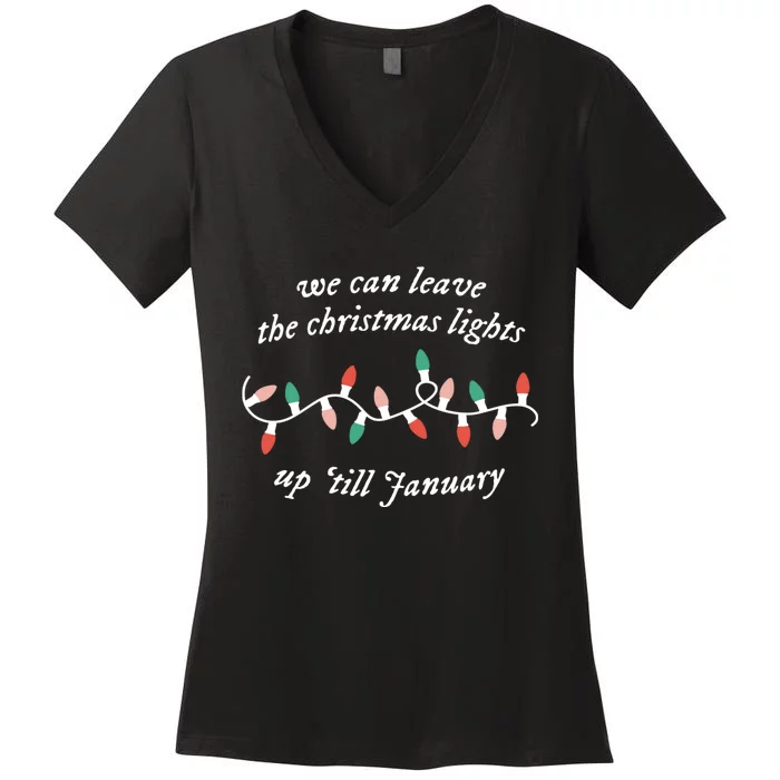 We Can Leave The Christmas Lights Up Til January Christmas Women's V-Neck T-Shirt