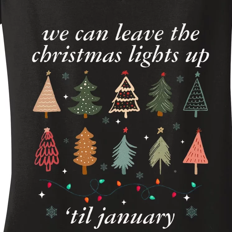 We Can Leave The Christmas Lights Up Til January Xmas Tree Women's V-Neck T-Shirt